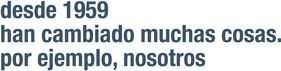 desde 1959 han cambiado muchas cosas. por ejemplo nosotros