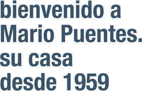 bienvenido a Mario Puentes. Su casa desde 1959